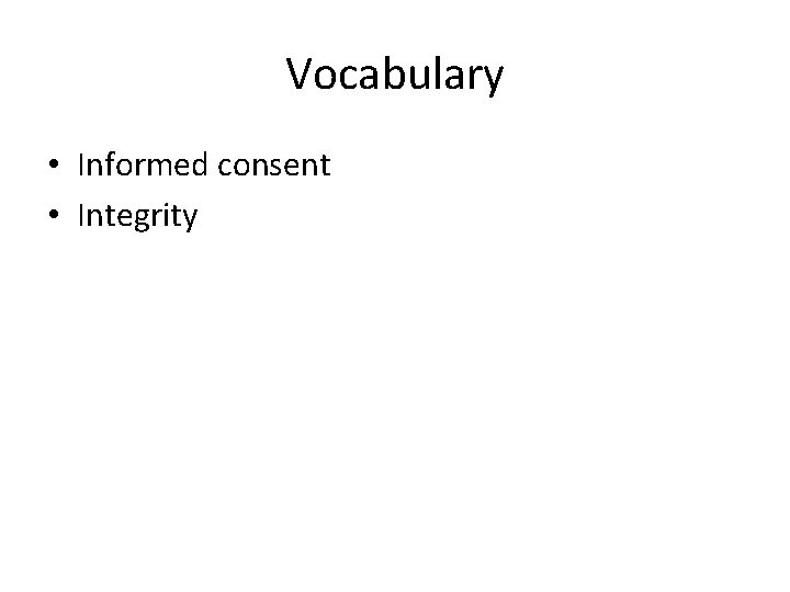 Vocabulary • Informed consent • Integrity 