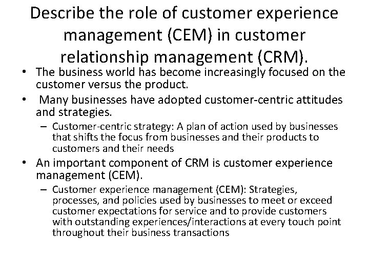 Describe the role of customer experience management (CEM) in customer relationship management (CRM). •