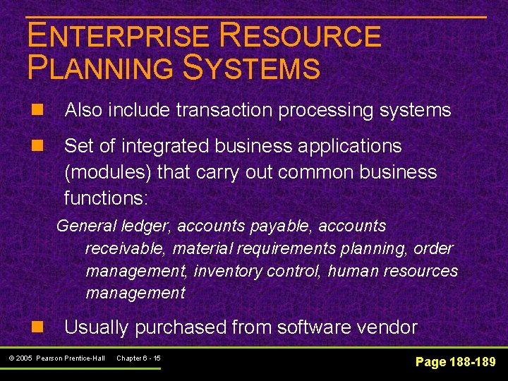 ENTERPRISE RESOURCE PLANNING SYSTEMS n Also include transaction processing systems n Set of integrated