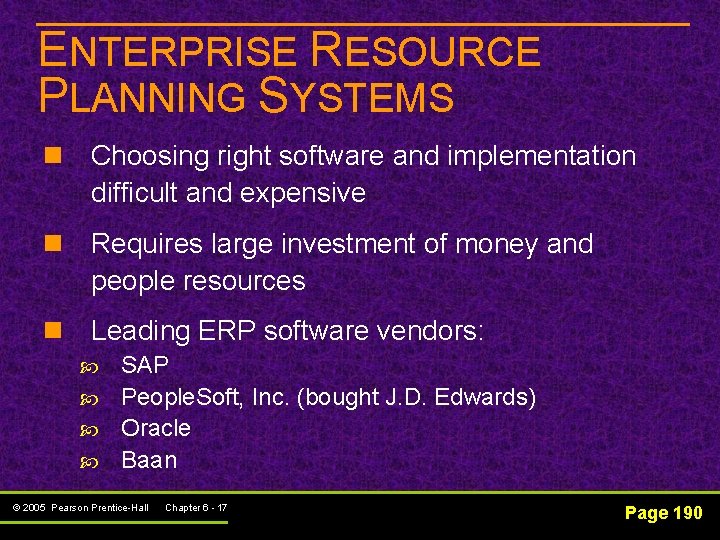 ENTERPRISE RESOURCE PLANNING SYSTEMS n Choosing right software and implementation difficult and expensive n