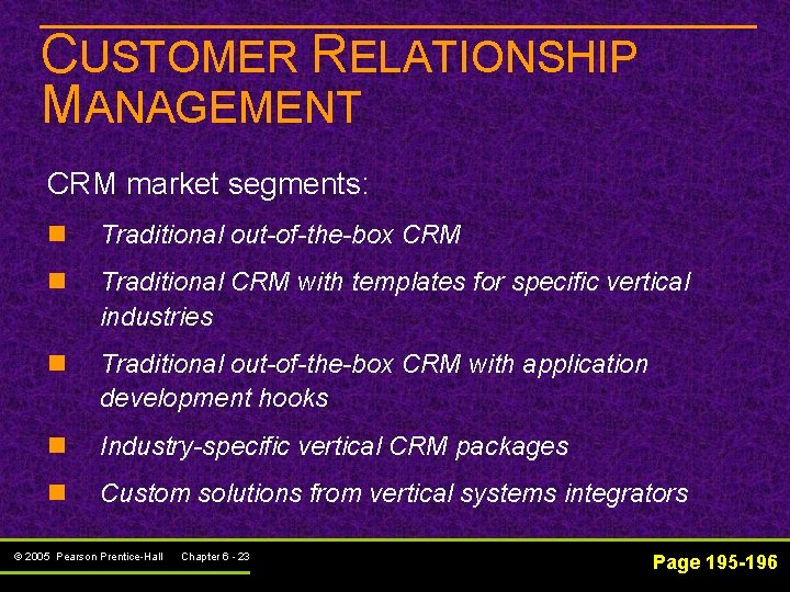 CUSTOMER RELATIONSHIP MANAGEMENT CRM market segments: n Traditional out-of-the-box CRM n Traditional CRM with