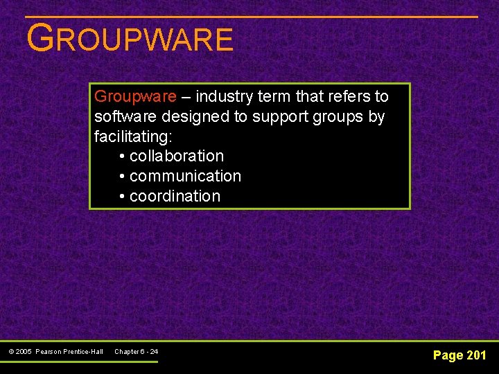 GROUPWARE Groupware – industry term that refers to software designed to support groups by