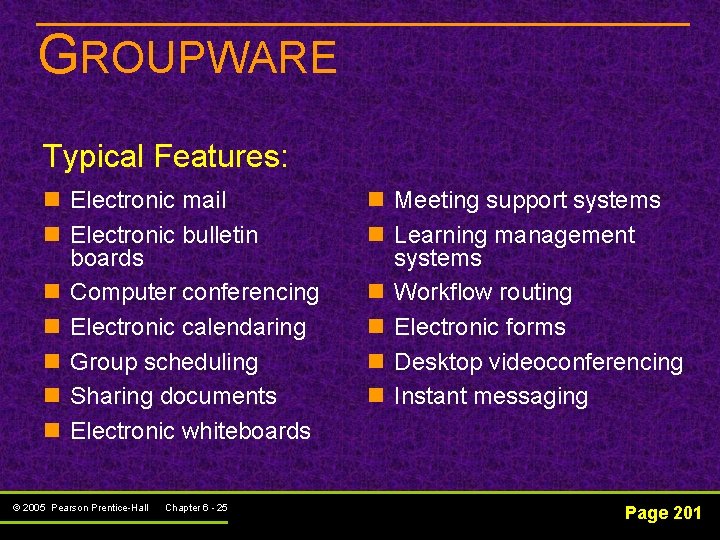 GROUPWARE Typical Features: n Electronic mail n Electronic bulletin boards n Computer conferencing n