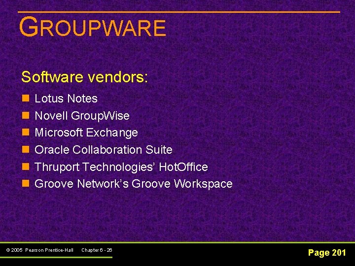 GROUPWARE Software vendors: n n n Lotus Notes Novell Group. Wise Microsoft Exchange Oracle