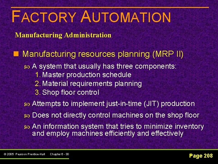 FACTORY AUTOMATION Manufacturing Administration n Manufacturing resources planning (MRP II) A system that usually