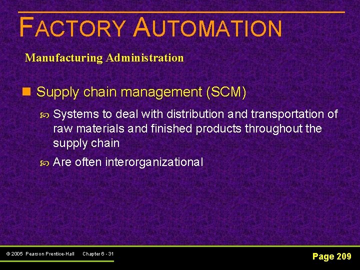 FACTORY AUTOMATION Manufacturing Administration n Supply chain management (SCM) Systems to deal with distribution