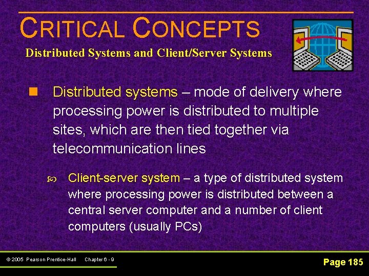 CRITICAL CONCEPTS Distributed Systems and Client/Server Systems n Distributed systems – mode of delivery