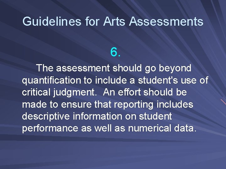 Guidelines for Arts Assessments 6. The assessment should go beyond quantification to include a