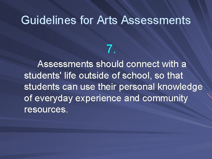 Guidelines for Arts Assessments 7. Assessments should connect with a students' life outside of