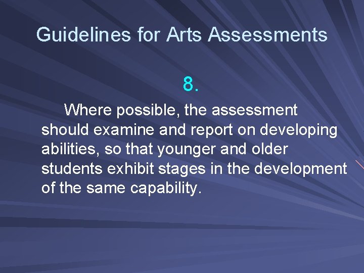 Guidelines for Arts Assessments 8. Where possible, the assessment should examine and report on