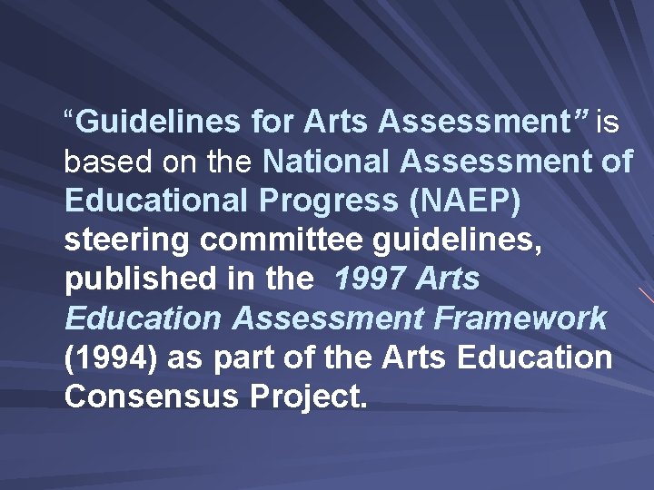 “Guidelines for Arts Assessment” is based on the National Assessment of Educational Progress (NAEP)