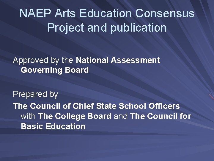 NAEP Arts Education Consensus Project and publication Approved by the National Assessment Governing Board