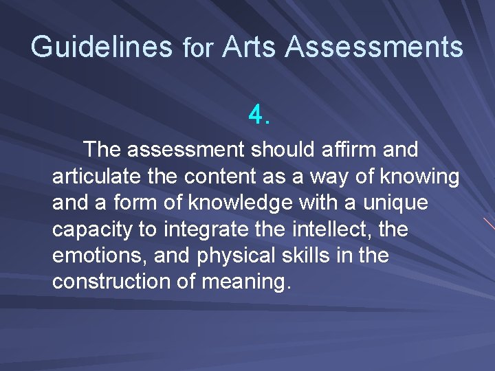 Guidelines for Arts Assessments 4. The assessment should affirm and articulate the content as