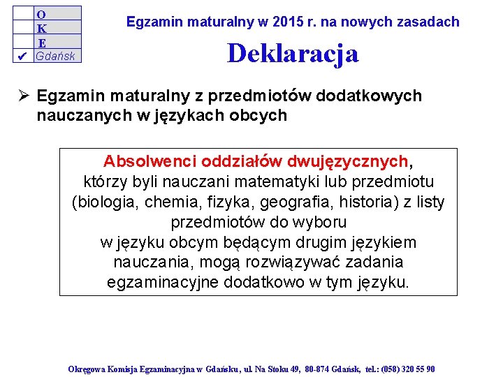 O K E Egzamin maturalny w 2015 r. na nowych zasadach Gdańsk Deklaracja Ø