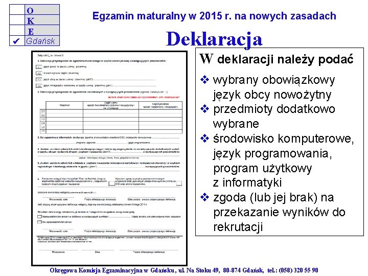 O K E Egzamin maturalny w 2015 r. na nowych zasadach Gdańsk Deklaracja W