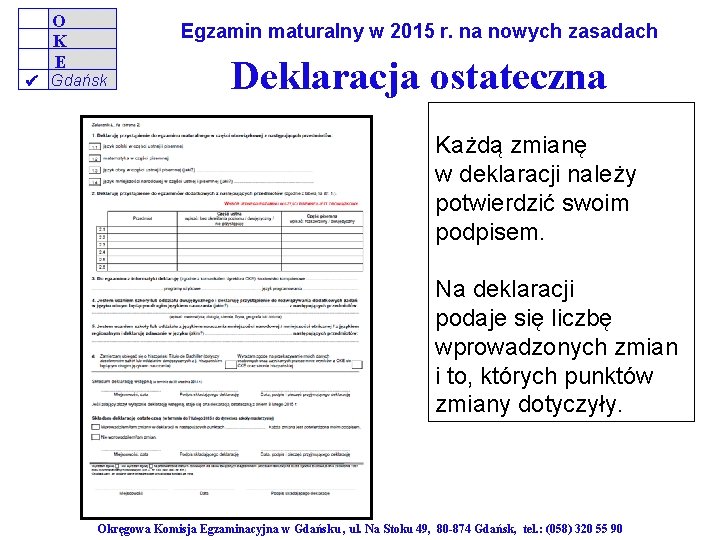 O K E Egzamin maturalny w 2015 r. na nowych zasadach Gdańsk Deklaracja ostateczna