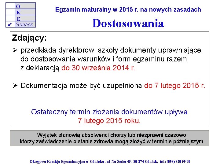 O K E Egzamin maturalny w 2015 r. na nowych zasadach Gdańsk Dostosowania Zdający:
