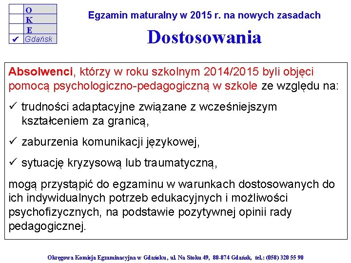 O K E Egzamin maturalny w 2015 r. na nowych zasadach Gdańsk Dostosowania Absolwenci,