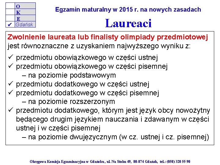 O K E Egzamin maturalny w 2015 r. na nowych zasadach Gdańsk Laureaci Zwolnienie