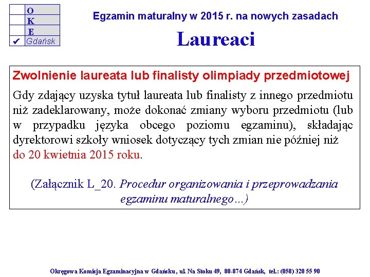 O K E Egzamin maturalny w 2015 r. na nowych zasadach Gdańsk Laureaci Zwolnienie
