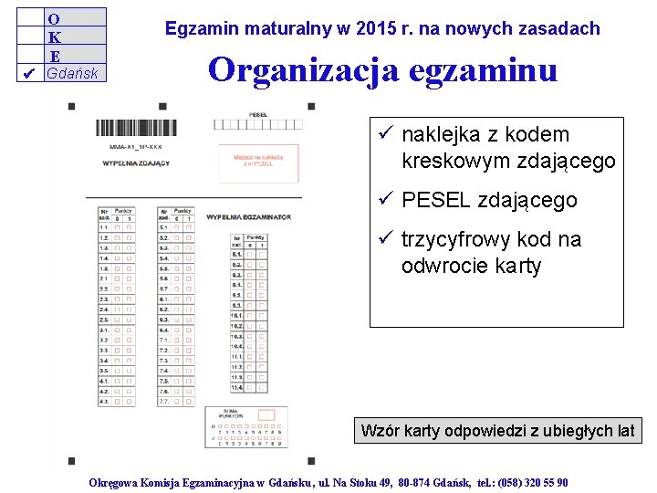 O K E Egzamin maturalny w 2015 r. na nowych zasadach Gdańsk Organizacja egzaminu