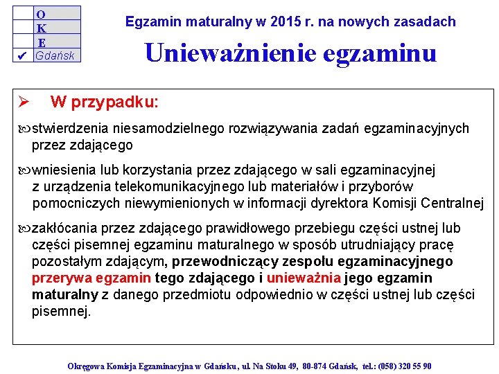 O K E Egzamin maturalny w 2015 r. na nowych zasadach Gdańsk Ø Unieważnienie