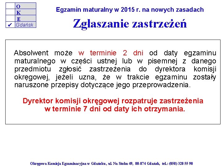 O K E Egzamin maturalny w 2015 r. na nowych zasadach Gdańsk Zgłaszanie zastrzeżeń