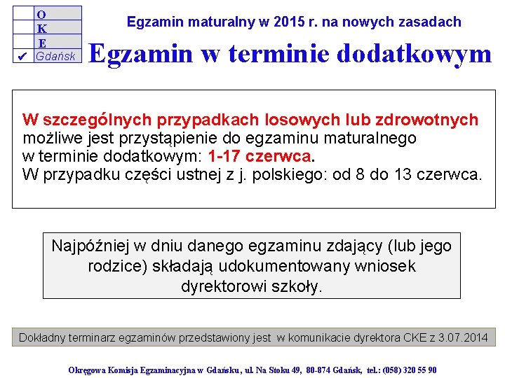 O K E Egzamin maturalny w 2015 r. na nowych zasadach Gdańsk Egzamin w