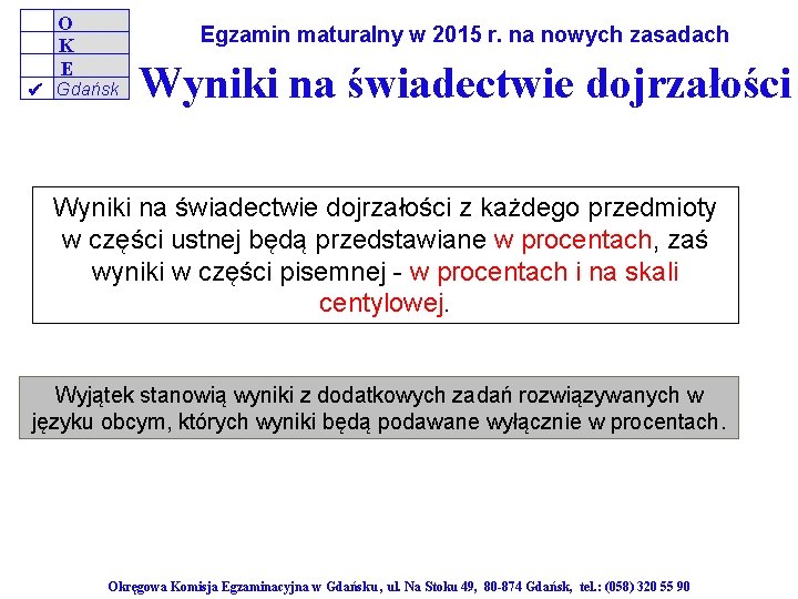 O K E Egzamin maturalny w 2015 r. na nowych zasadach Gdańsk Wyniki na
