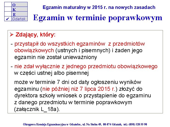 O K E Egzamin maturalny w 2015 r. na nowych zasadach Gdańsk Egzamin w