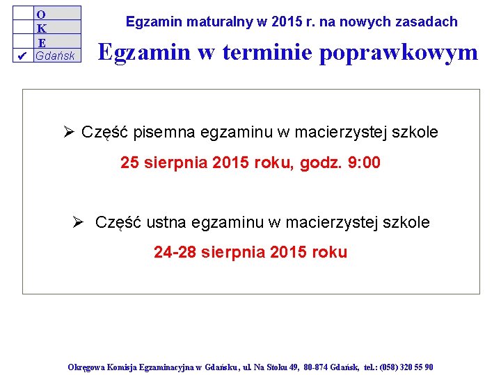 O K E Egzamin maturalny w 2015 r. na nowych zasadach Gdańsk Egzamin w