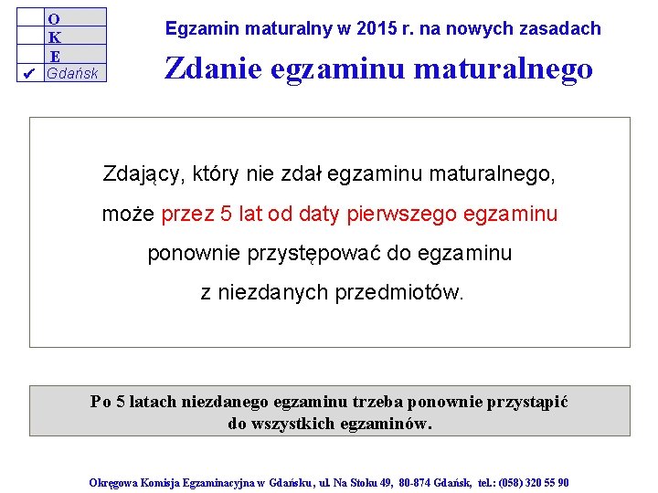 O K E Egzamin maturalny w 2015 r. na nowych zasadach Gdańsk Zdanie egzaminu