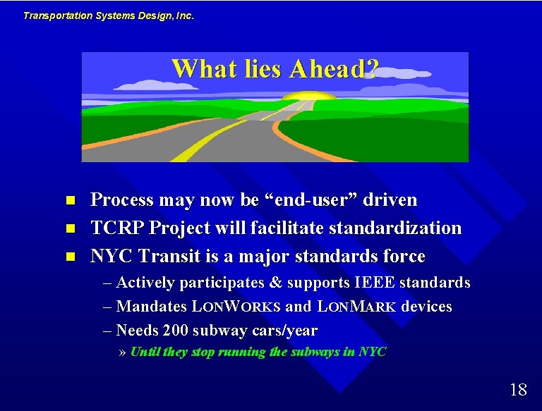 Transportation Systems Design, Inc. What lies Ahead? n n n Process may now be Transportation Systems Design, Inc. What lies Ahead? n n n Process may now be