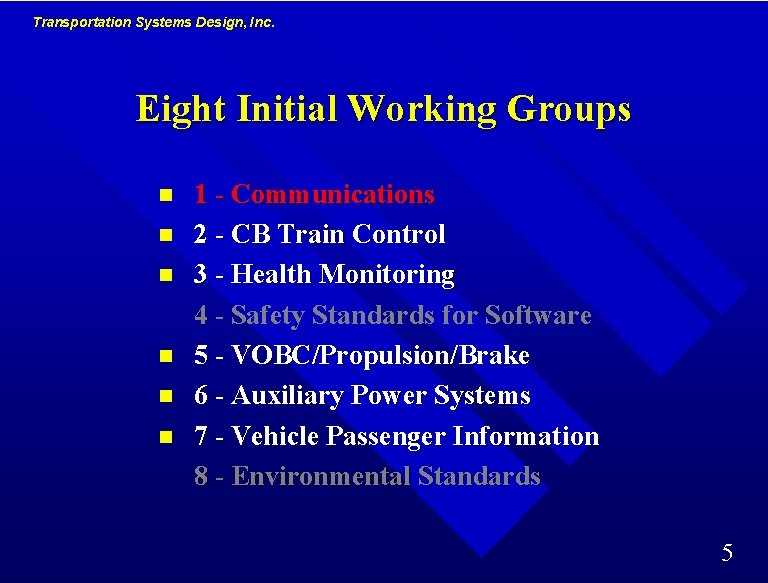 Transportation Systems Design, Inc. Eight Initial Working Groups n n n 1 - Communications Transportation Systems Design, Inc. Eight Initial Working Groups n n n 1 - Communications
