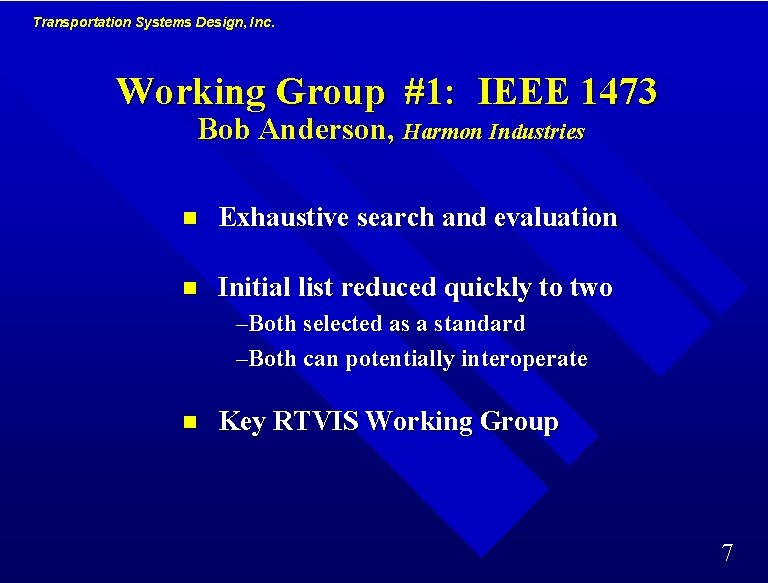 Transportation Systems Design, Inc. Working Group #1: IEEE 1473 Bob Anderson, Harmon Industries n Transportation Systems Design, Inc. Working Group #1: IEEE 1473 Bob Anderson, Harmon Industries n