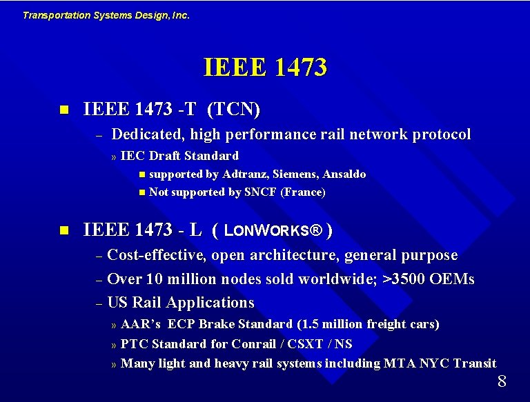 Transportation Systems Design, Inc. IEEE 1473 n IEEE 1473 -T (TCN) – Dedicated, high Transportation Systems Design, Inc. IEEE 1473 n IEEE 1473 -T (TCN) – Dedicated, high