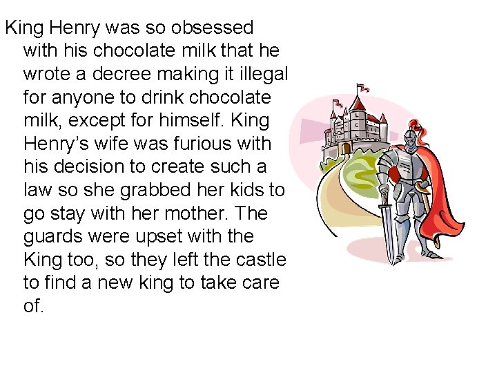 King Henry was so obsessed with his chocolate milk that he wrote a decree King Henry was so obsessed with his chocolate milk that he wrote a decree