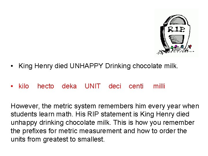 • King Henry died UNHAPPY Drinking chocolate milk. • kilo hecto deka UNIT • King Henry died UNHAPPY Drinking chocolate milk. • kilo hecto deka UNIT