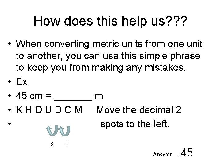 How does this help us? ? ? • When converting metric units from one How does this help us? ? ? • When converting metric units from one