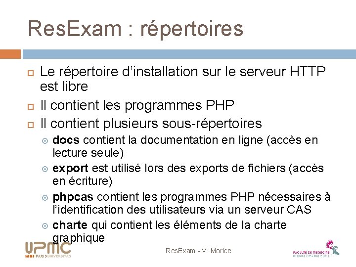 Res. Exam : répertoires Le répertoire d’installation sur le serveur HTTP est libre Il