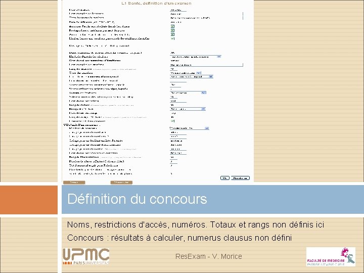 Définition du concours Noms, restrictions d'accès, numéros. Totaux et rangs non définis ici Concours