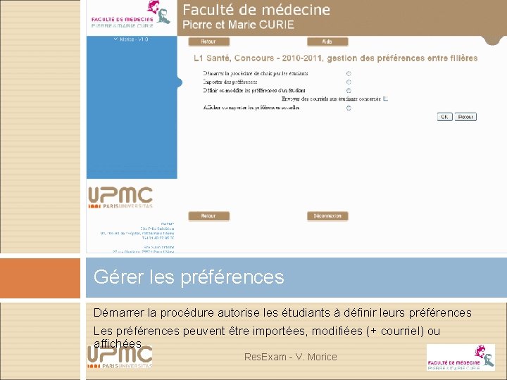 Gérer les préférences Démarrer la procédure autorise les étudiants à définir leurs préférences Les