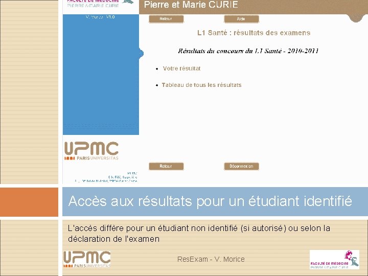 Accès aux résultats pour un étudiant identifié L'accès diffère pour un étudiant non identifié