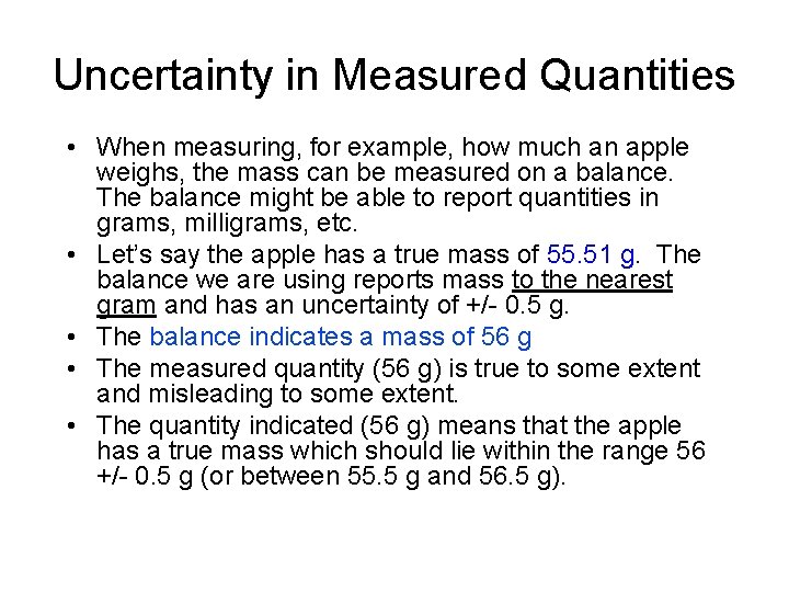 Uncertainty in Measured Quantities • When measuring, for example, how much an apple weighs,