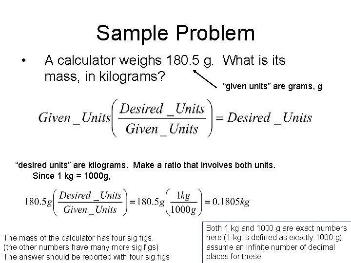 Sample Problem • A calculator weighs 180. 5 g. What is its mass, in