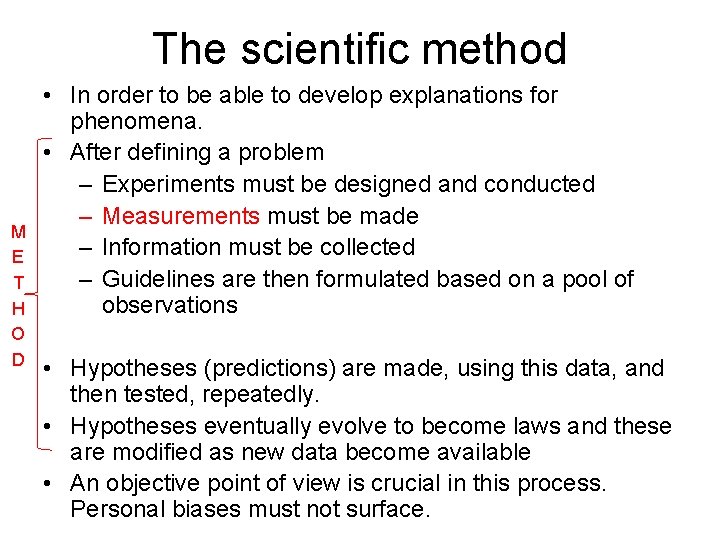 The scientific method M E T H O D • In order to be