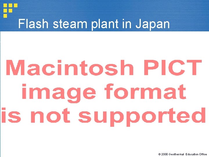 Flash steam plant in Japan © 2000 Geothermal Education Office 
