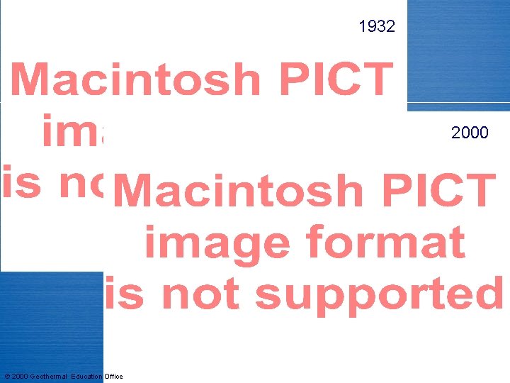 1932 2000 © 2000 Geothermal Education Office 