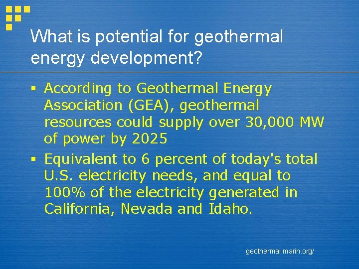 What is potential for geothermal energy development? § According to Geothermal Energy Association (GEA),