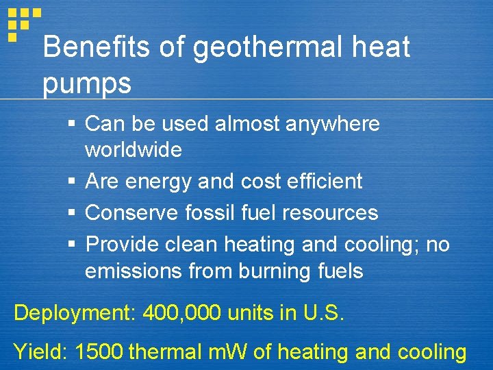 Benefits of geothermal heat pumps § Can be used almost anywhere worldwide § Are